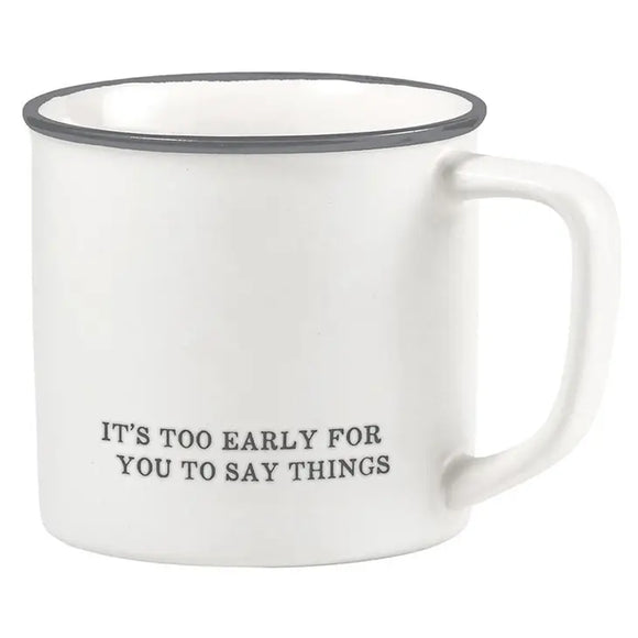 Too Early For You To Say Things- Mug