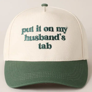 Put It On My Husband's Tab Embroidery GREEN Canvas Cap